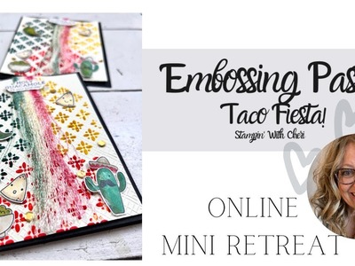 Taco Fiesta!!  Party With Embossing Paste ~ Online Mini Retreat Stampin Up!