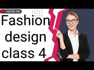 Fashion design class 4