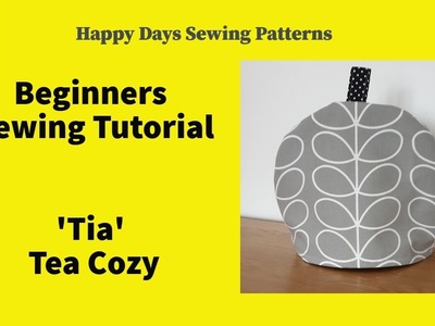 Happy Days Sewing Patterns. Beginners sewing tutorial for making the Tia Tea Cosy