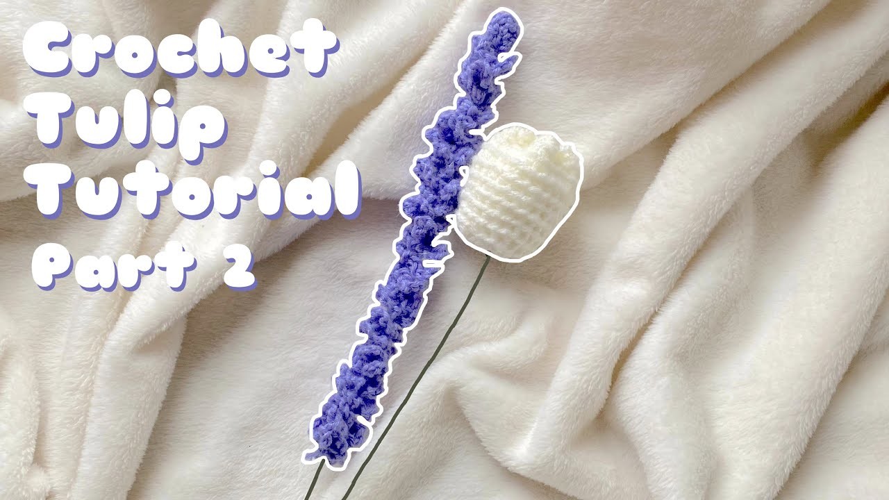 How to crochet a tulip tutorial for beginners part 2 | easy, step by step diy | flower bouquet