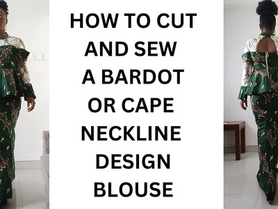 HOW TO CUT AND SEW A BARDOT OR A CAPE NECKLINE BLOUSE