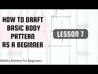 How To Draft A Basic Body Pattern As A Beginner| Lesson 7| Detailed Tutorial