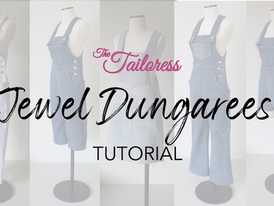 JEWEL DUNGAREES SEWING TUTORIAL - The Tailoress®