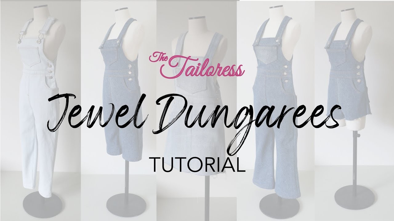 JEWEL DUNGAREES SEWING TUTORIAL - The Tailoress®