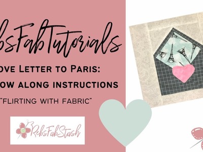 Love Letter to Paris Block Tutorial | February Stash Box | RebsFabStash