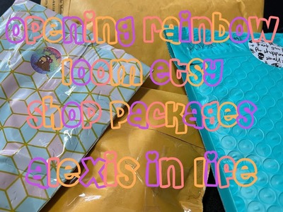 Opening Rainbow Loom Etsy Shop Packages Again
