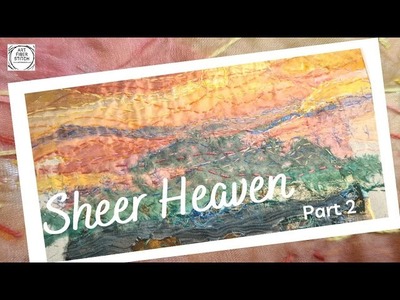 Sheer Heaven Slow stitch fabric art Tutorial Using layers of sheer fabrics Part 2