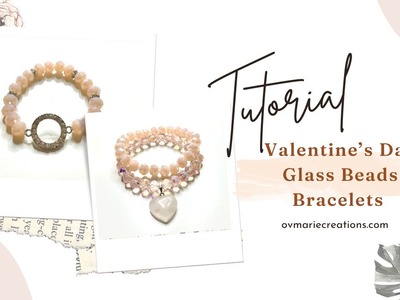 TUTORIAL: VALENTINE'S DAY BRACELETS |PINK FACETED GLASS BEADS | JEWELRY MAKING