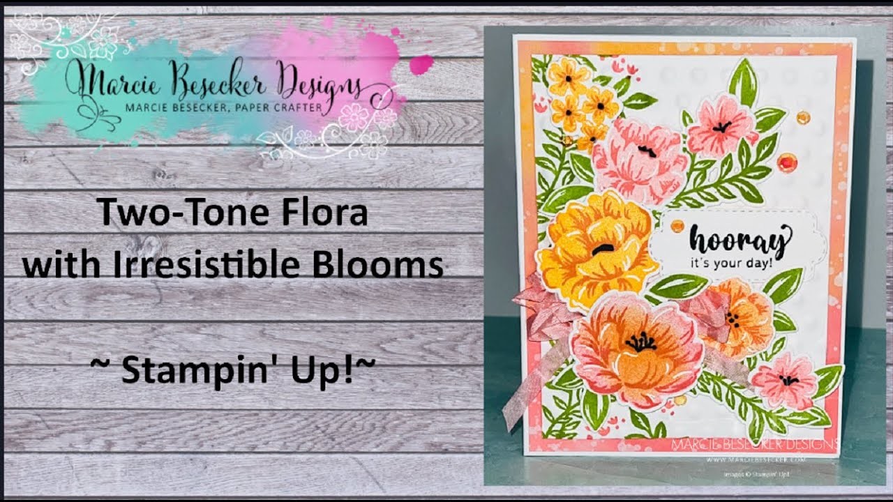Two-Tone Flora with Irresistible Blooms  - Stampin' Up!