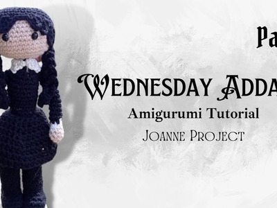 Wednesday Addams Amigurumi Crochet Pattern Tutorial Part 1 - Joanne Project