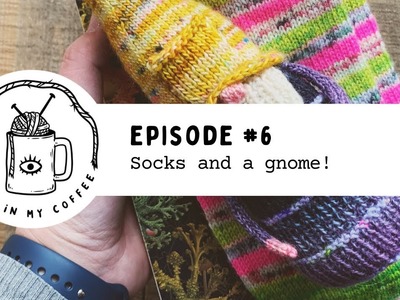 Episode #6: Socks and a gnome!