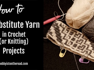 How to Substitute Yarn for a Crochet Project?