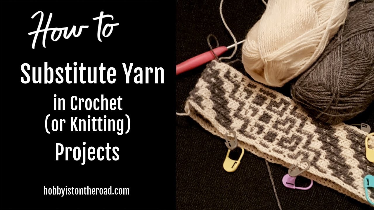 How to Substitute Yarn for a Crochet Project?