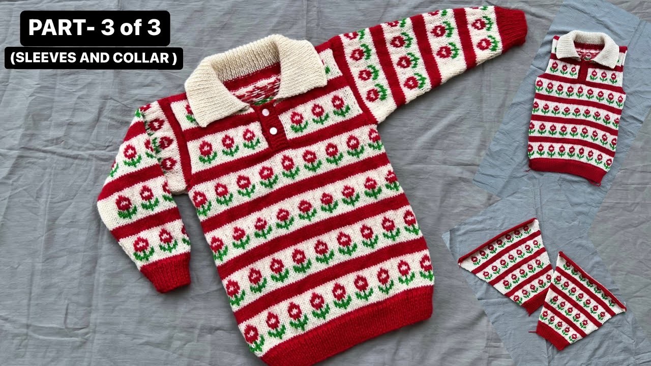 New Sweater for 2 to 3 year old baby|Flower Knitting design|Sleeve & Neck|Part-3|Woolen Tutorial#102