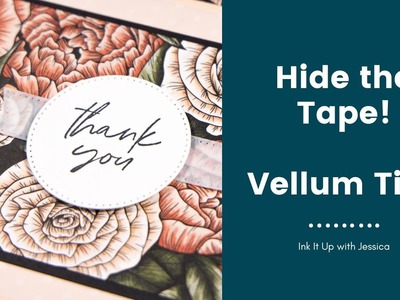 Tips for Adding Vellum to Handmade Cards - No Warping or Tape to See!