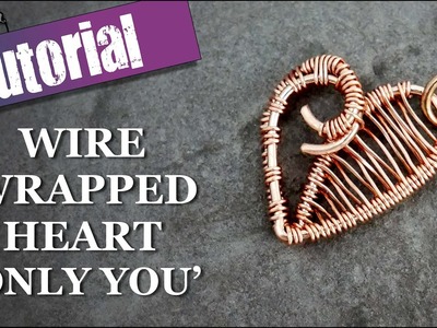 Wire Wrapped Heart  - 'Only You'