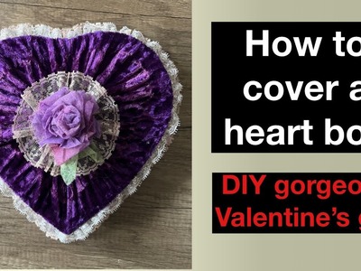 How to DIY a heart shaped box