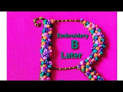 How to embroidery latter using back stitch, french knot stitch, simple  embroidery B latter hoop art