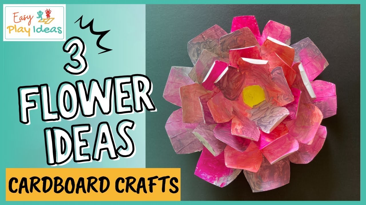 PLAY INSPIRATION | 3 Easy Flower Craft Ideas - Cardboard Crafts