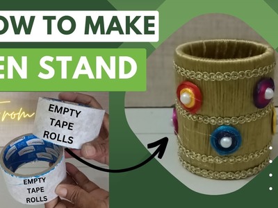 Get Organized with A Stylish Pen Stand. Pen Holder Using Empty Tape Roll || Best Out of Waste||