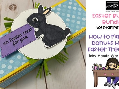 ???? How to Make my Donuts Happy Easter Treat Box -Easter Bunny- Stampin’ Up! - Inky Hands Warm Hearts