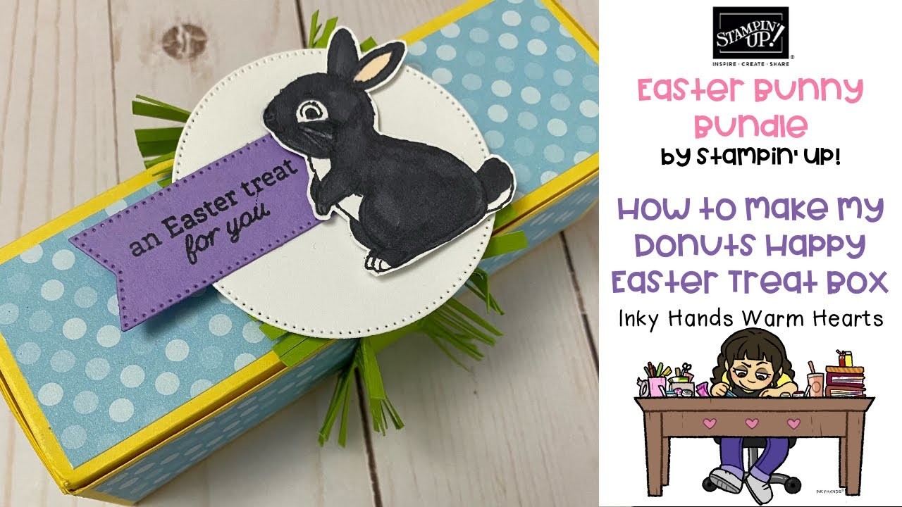 ???? How to Make my Donuts Happy Easter Treat Box -Easter Bunny- Stampin’ Up! - Inky Hands Warm Hearts