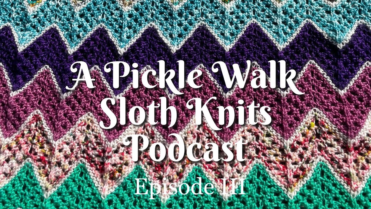 A Pickle Walk Slot Knits Podcast - Episode III - In January, I knit!