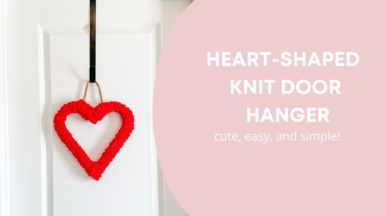 DIY Chunky Knit Heart-Shaped Door Hanger