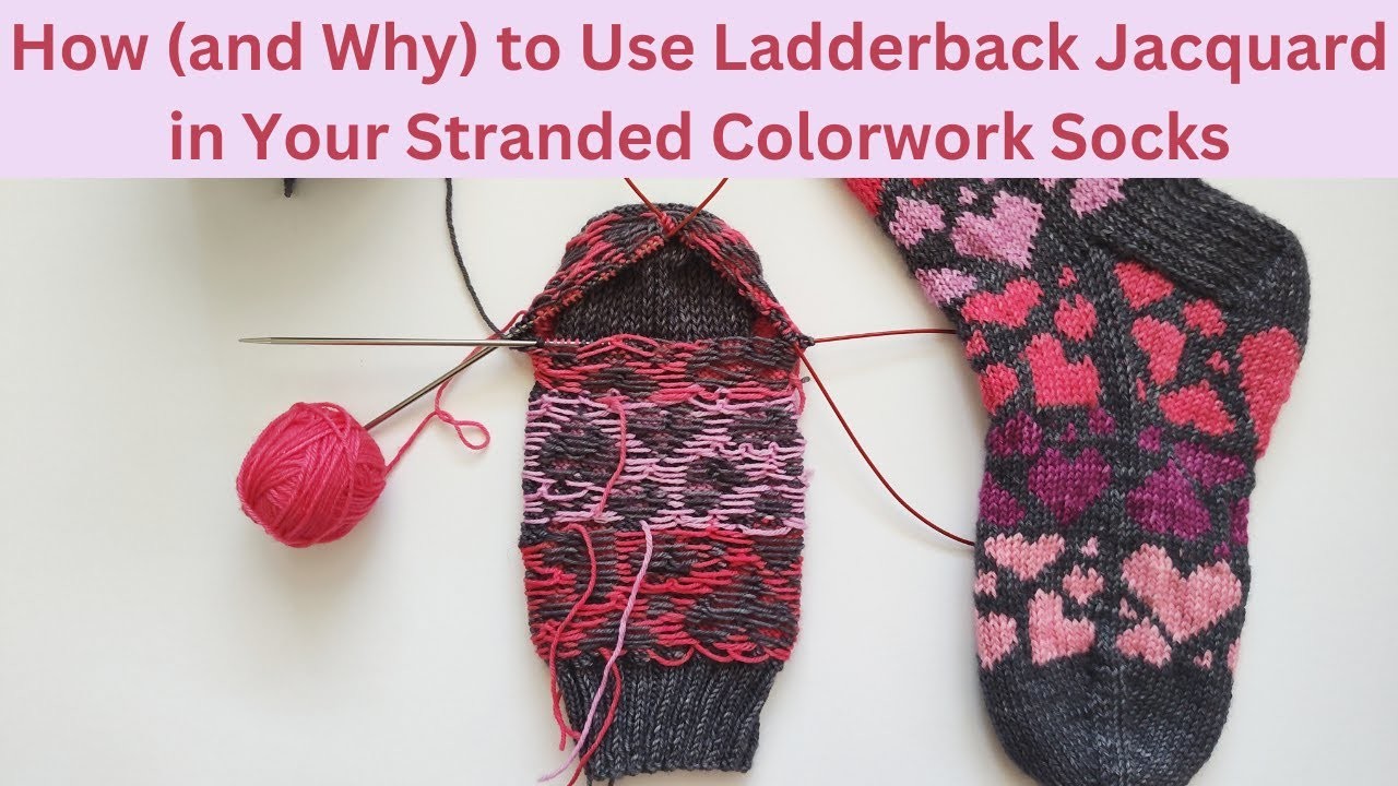 How (and Why) to use Ladderback Jacquard in Your Stranded Colorwork Socks