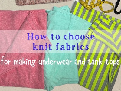 How to choose knit fabrics for making underwear and tank-tops.t-shirts.