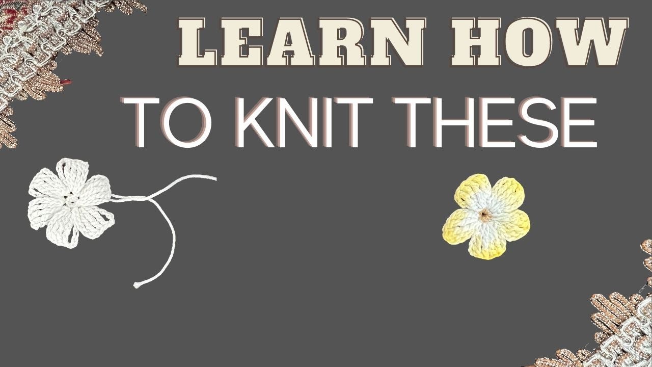 "How to Knit a Beautiful Flower: Step by Step Tutorial"