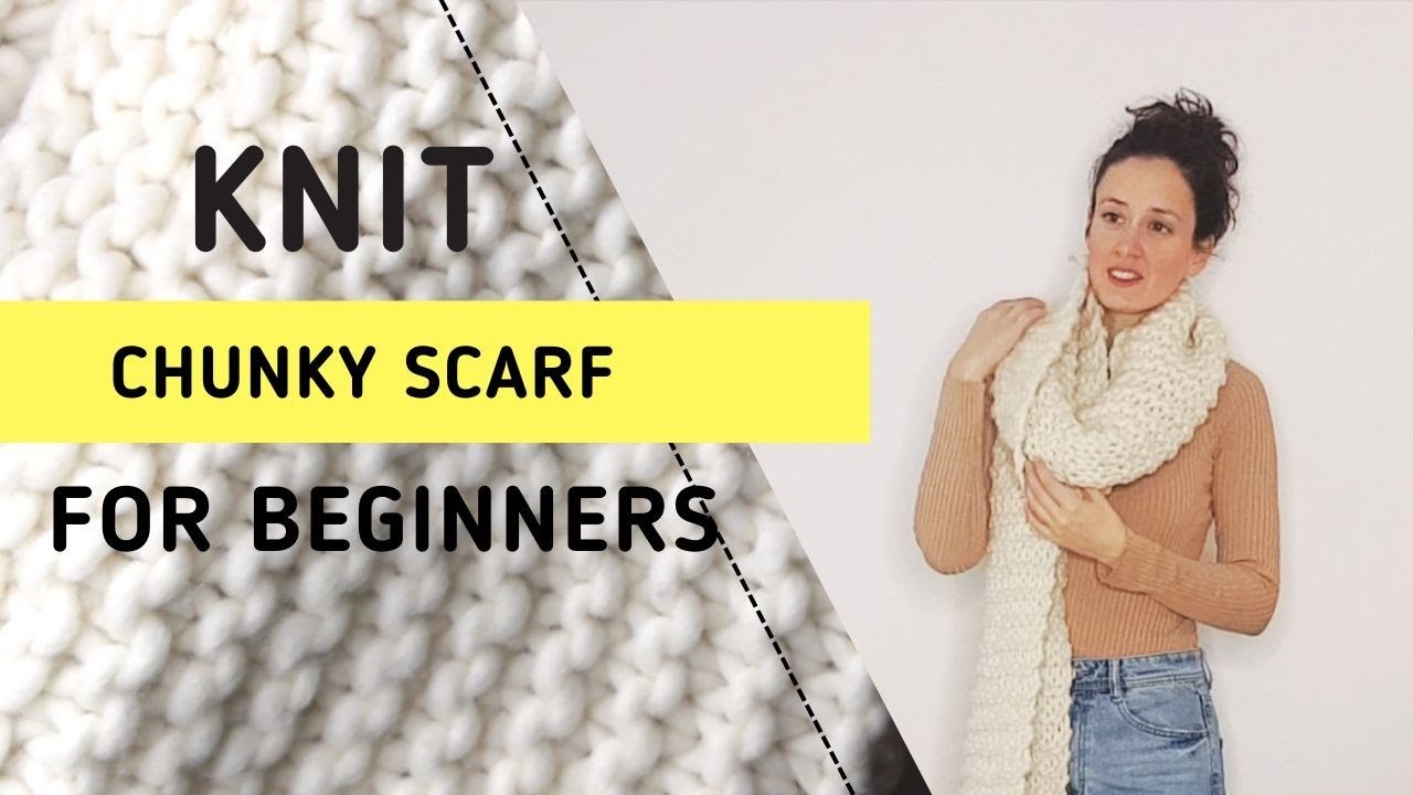 How to knit a chunky scarf for beginners