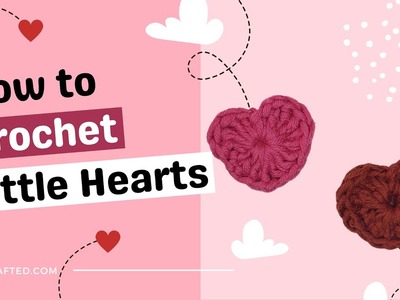 How to Make Little Crochet Hearts | Intermediate Pattern