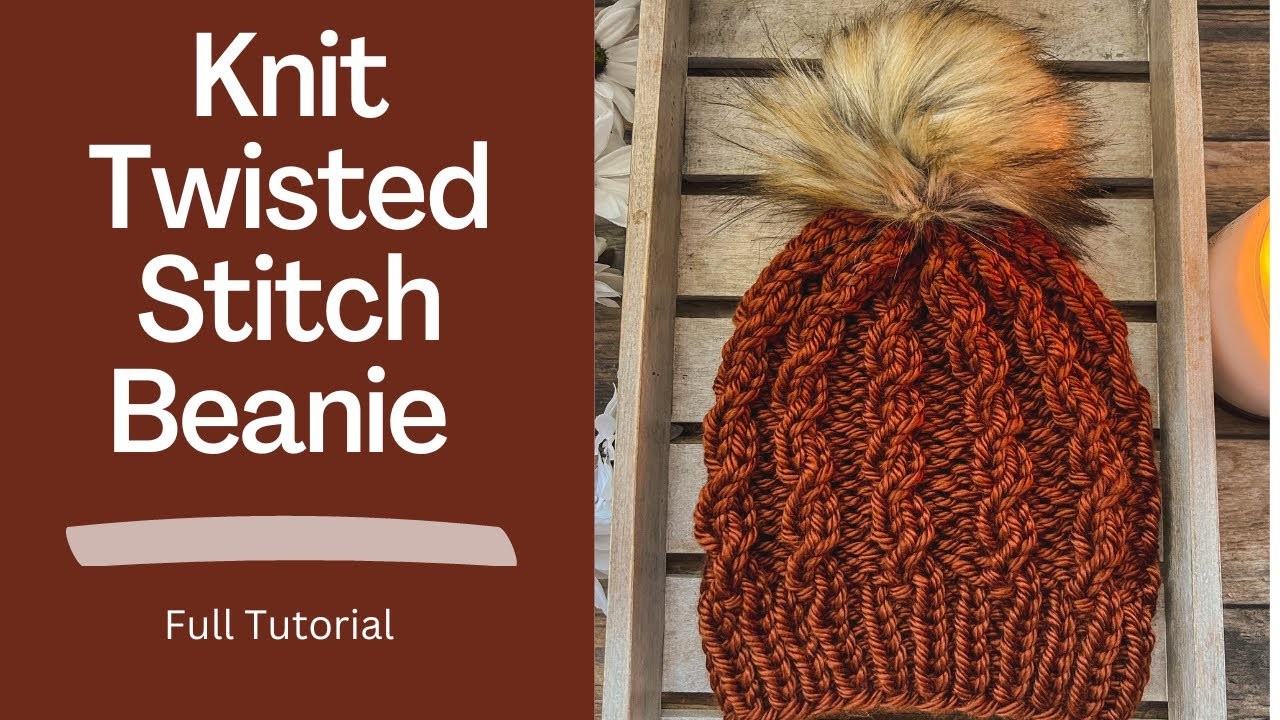 Learn to Knit a Twisted Stitch Beanie Effortlessly!
