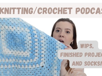 My First Knitting and Crochet Podcast! current projects, making socks??