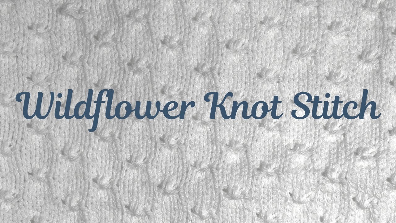 Wildflower Knot Stitch | Week 8 - Winter Stitch Sampler Knit Along