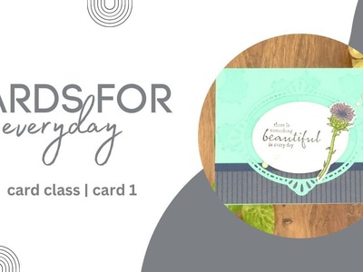 Cards For Everyday Card Class | Card 1