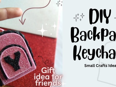 Mini Backpack Keychain Idea | Glitter Foam Sheet Bag | Gift Ideas for Friends | Small Crafts Ideas