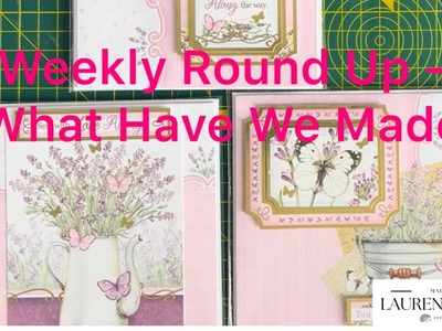 Weekly Round Up - What have we been making