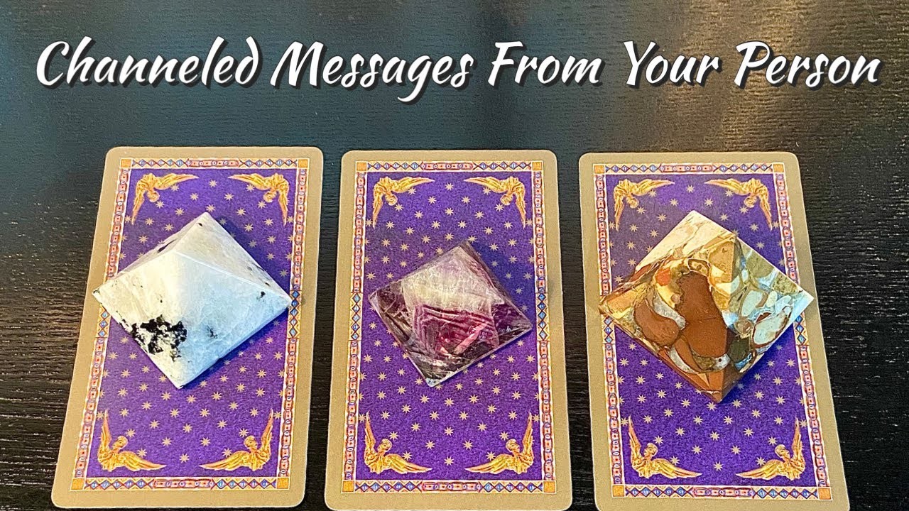 Channeled Messages From Your Person????Pick A Card Love Reading????