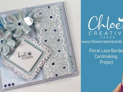 Chloes Creative Cards Floral Lace Border Cardmaking Project