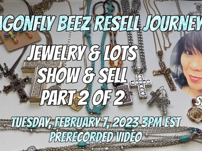 2.7.23 Jewelry!! SHOW & SELL Part 2 of 2