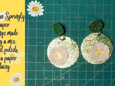 Gorgeous Springly paper earrings made using a mix of nail polish and a paper daisy