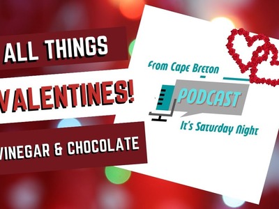 Happy Valentine's Day.Podcast Episode about Valentine.Cupid.Vinegar and Chocolate