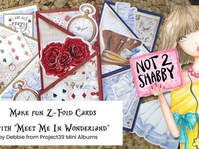 Meet me in Wonderland Z Fold Cards Easy DIY cards Not 2 Shabby Shop