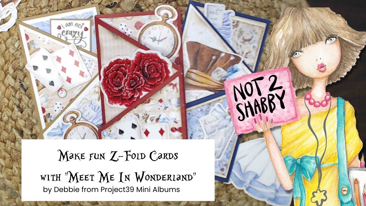 Meet me in Wonderland Z Fold Cards Easy DIY cards Not 2 Shabby Shop