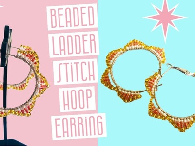 Simple & Easy Beaded Earrings For Beginners | Beaded Ladder Stitch Earring | Hoop Earrings