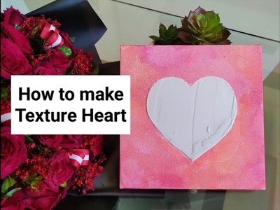 Texture Heart Part 1|Valentine's Day Gift|Texture Painting|Textured Art|3D Art #valentinesday #diy