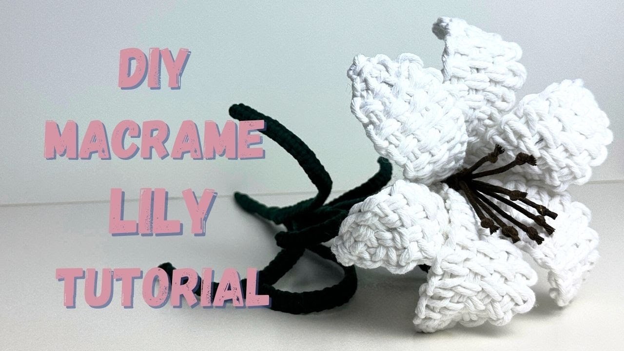 How to Make a Beautiful Macrame Lily A Step by Step Tutorial