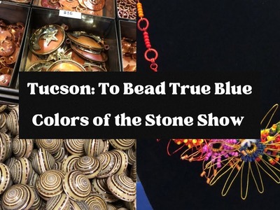 Tucson Day 1 Part 2! Casino del Sol To Bead True Blue Show Haul!